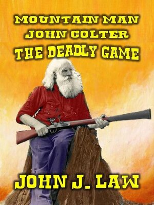 cover image of Mountain Man--John Colter--The Deadly Game